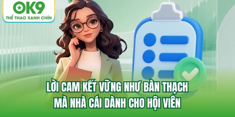 Lời cam kết vững như bàn thạch mà nhà cái dành cho hội viên